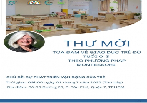 THƯ MỜI TỌA ĐÀM VỀ GIÁO DỤC TRẺ ĐỘ TUỔI 0-3 THEO PHƯƠNG PHÁP MONTESSORI (NGÀY 20/6/2023)